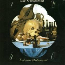The Communion : Legitimate Underground The Communion : Legitimate Underground